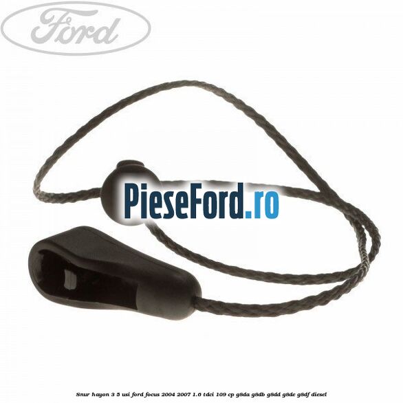 Snur hayon 3/5 usi Ford Focus 2004-2007 1.6 TDCi 109 cp Snur hayon 3/5 usi Ford Focus 2004-2007 1.6 TDCi 109 cp G8DA, G8DB, G8DD, G8DE, G8DF diesel