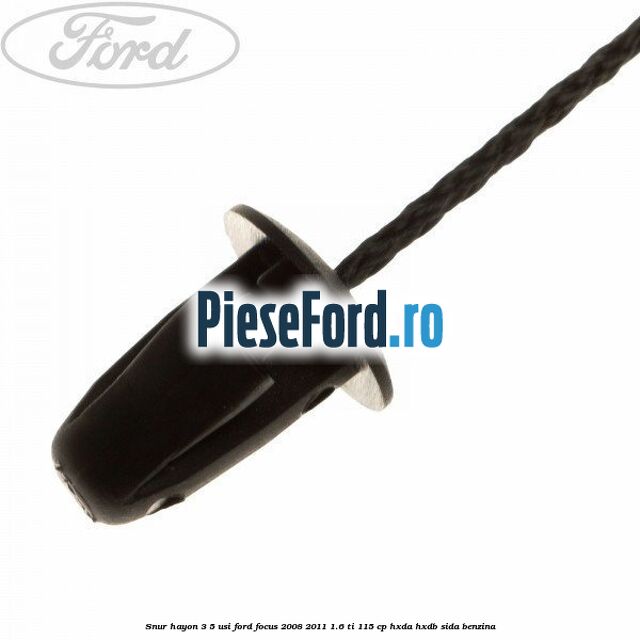Snur hayon 3/5 usi Ford Focus 2008-2011 1.6 Ti 115 cp Snur hayon 3/5 usi Ford Focus 2008-2011 1.6 Ti 115 cp HXDA, HXDB, SIDA benzina