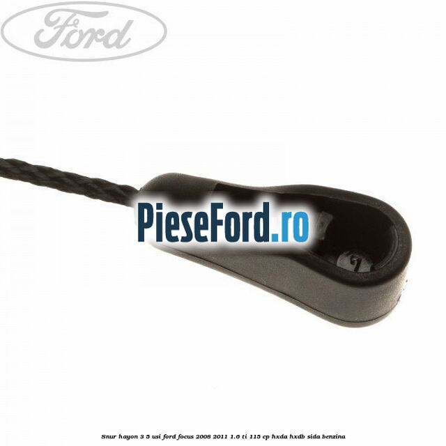 Snur hayon 3/5 usi Ford Focus 2008-2011 1.6 Ti 115 cp Snur hayon 3/5 usi Ford Focus 2008-2011 1.6 Ti 115 cp HXDA, HXDB, SIDA benzina