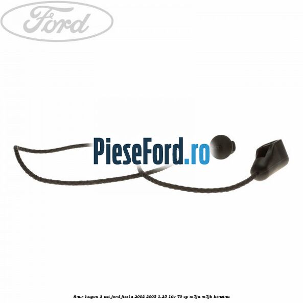 Snur hayon 3 usi Ford Fiesta 2002-2005 1.25 16V 70 cp M7JA, M7JB benzina