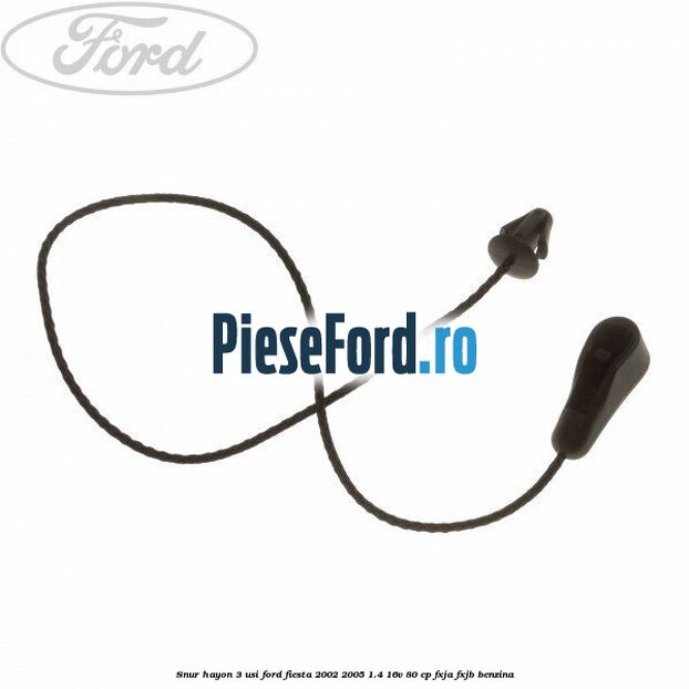 Snur hayon 3 usi Ford Fiesta 2002-2005 1.4 16V 80 cp Snur hayon 3 usi Ford Fiesta 2002-2005 1.4 16V 80 cp FXJA, FXJB benzina