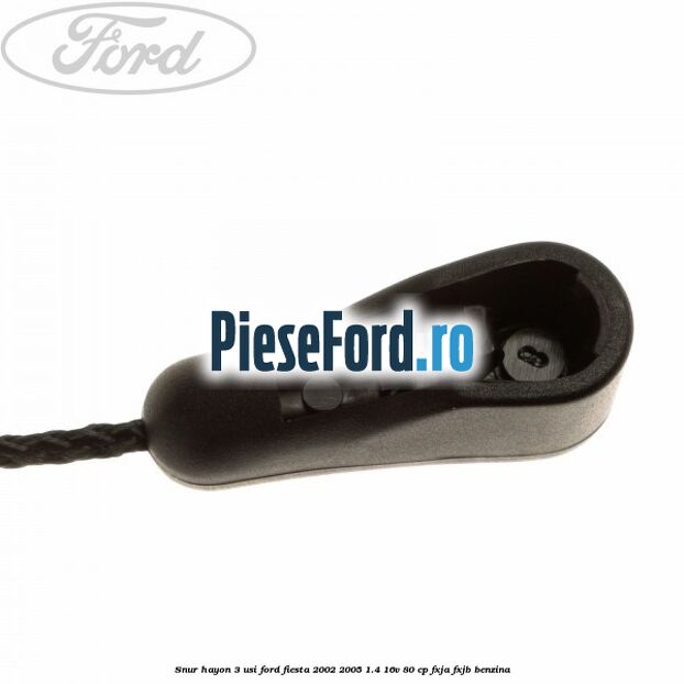 Snur hayon 3 usi Ford Fiesta 2002-2005 1.4 16V 80 cp Snur hayon 3 usi Ford Fiesta 2002-2005 1.4 16V 80 cp FXJA, FXJB benzina