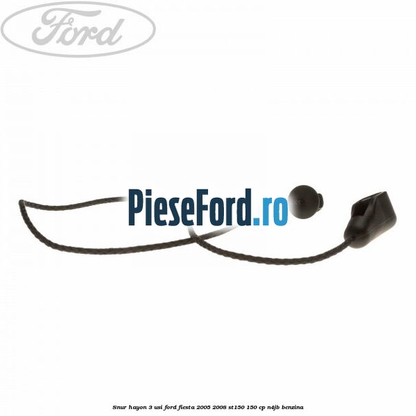 Snur hayon 3 usi Ford Fiesta 2005-2008 ST150 150 cp N4JB benzina