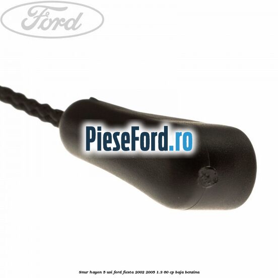 Snur hayon 5 usi Ford Fiesta 2002-2005 1.3 60 cp BAJA benzina