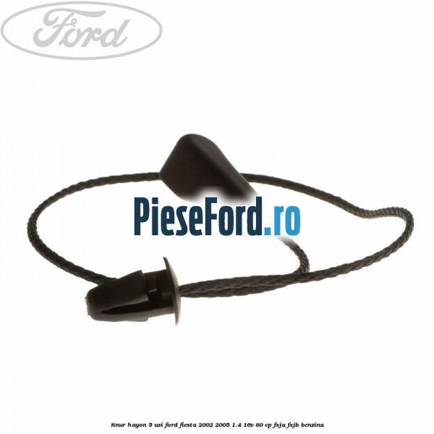 Snur hayon 5 usi Ford Fiesta 2002-2005 1.4 16V 80 cp FXJA, FXJB benzina