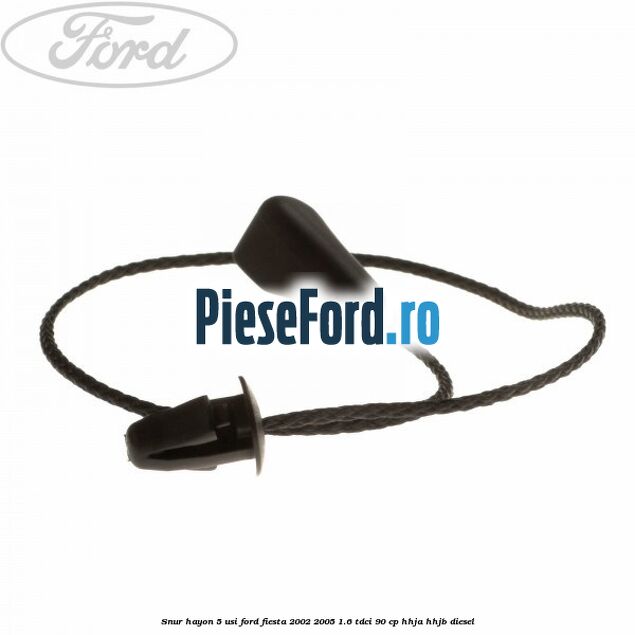 Snur hayon 5 usi Ford Fiesta 2002-2005 1.6 TDCi 90 cp HHJA, HHJB diesel