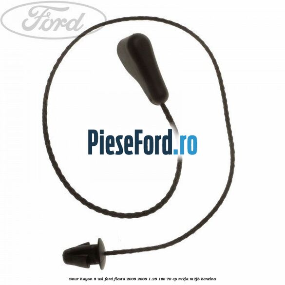 Snur hayon 5 usi Ford Fiesta 2005-2008 1.25 16V 70 cp Snur hayon 5 usi Ford Fiesta 2005-2008 1.25 16V 70 cp M7JA, M7JB benzina