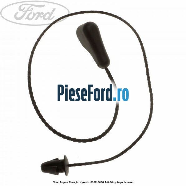 Snur hayon 5 usi Ford Fiesta 2005-2008 1.3 60 cp BAJA benzina