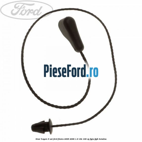 Snur hayon 5 usi Ford Fiesta 2005-2008 1.6 16V 100 cp FYJA, FYJB benzina