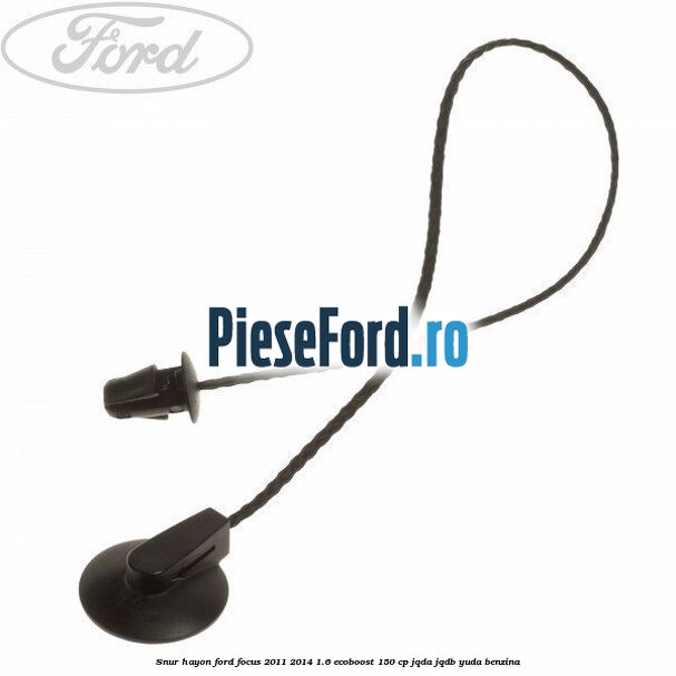 Snur hayon Ford Focus 2011-2014 1.6 EcoBoost 150 cp