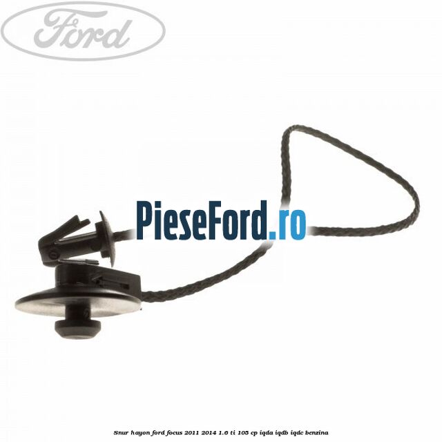 Snur hayon Ford Focus 2011-2014 1.6 Ti 105 cp Snur hayon Ford Focus 2011-2014 1.6 Ti 105 cp IQDA, IQDB, IQDC benzina
