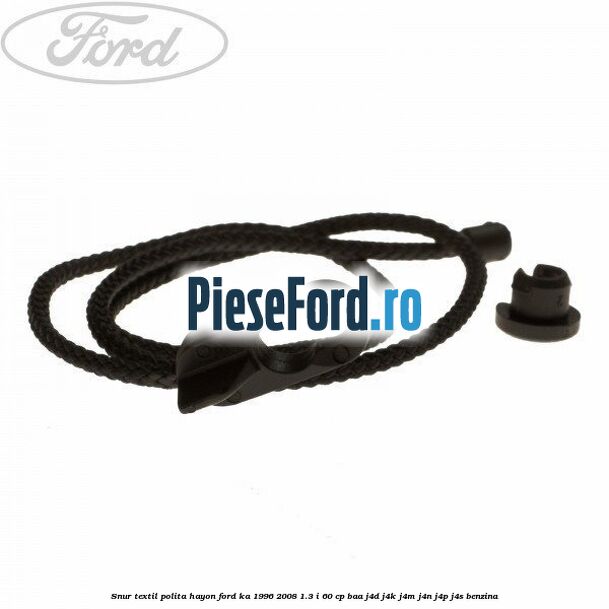 Snur textil polita hayon Ford Ka 1996-2008 1.3 i 60 cp BAA, J4D, J4K, J4M, J4N, J4P, J4S benzina
