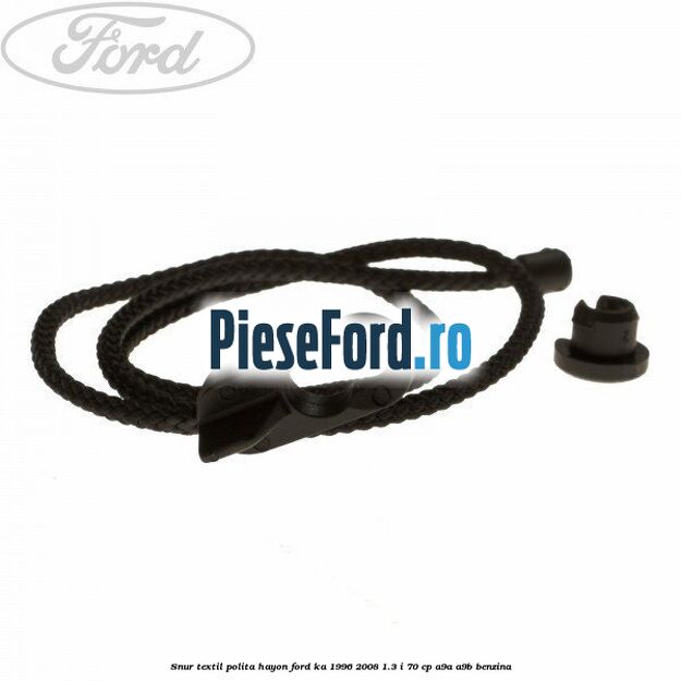 Snur textil polita hayon Ford Ka 1996-2008 1.3 i 70 cp A9A, A9B benzina