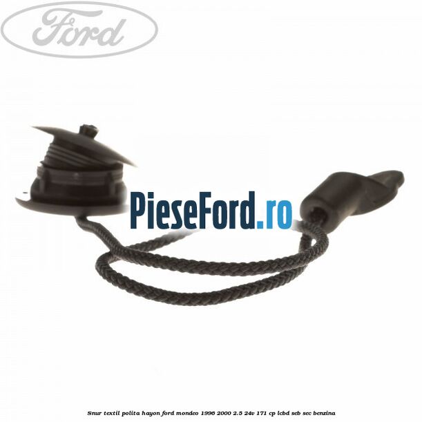 Snur textil polita hayon Ford Mondeo 1996-2000 2.5 24V 171 cp LCBD, SEB, SEC benzina