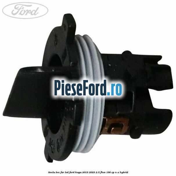 Soclu bec far led Ford Kuga 2019-2023 2.5 FHEV 190 cp n/a hybrid