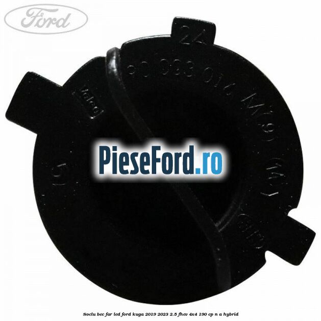 Soclu bec far led Ford Kuga 2019-2023 2.5 FHEV 4x4 190 cp n/a hybrid