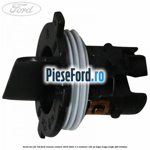 Soclu bec far led Ford Tourneo Connect 2019-2023 1.0 EcoBoost 100 cp B3GA, M2GA, M2GB, SFCB benzina