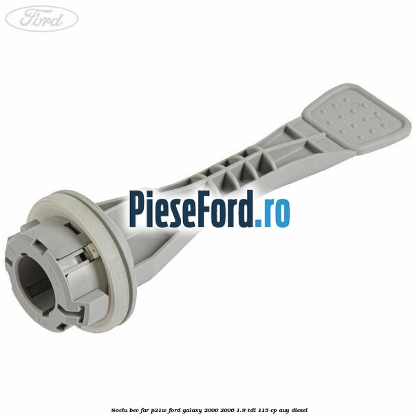 Soclu bec far P21W Ford Galaxy 2000-2006 1.9 TDI 115 cp AUY diesel