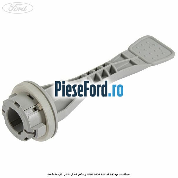 Soclu bec far P21W Ford Galaxy 2000-2006 1.9 TDI 130 cp Soclu bec far P21W Ford Galaxy 2000-2006 1.9 TDI 130 cp ASZ diesel