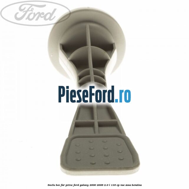 Soclu bec far P21W Ford Galaxy 2000-2006 2.0 i 116 cp NSE, ZVSA benzina