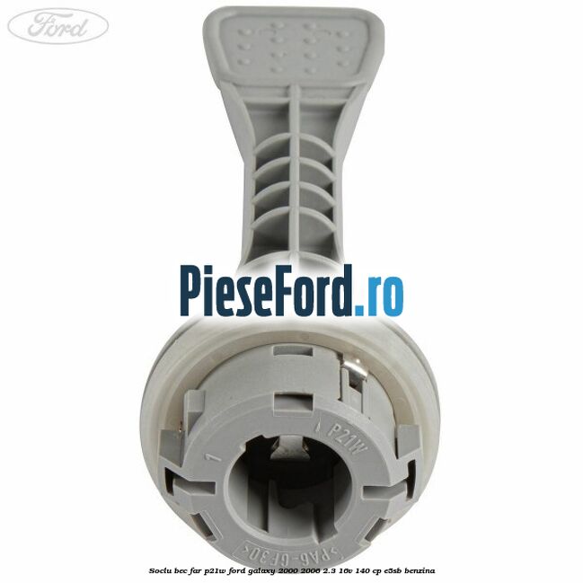 Soclu bec far P21W Ford Galaxy 2000-2006 2.3 16V 140 cp E5SB benzina