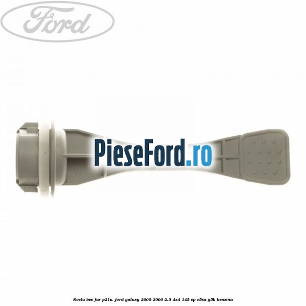Soclu bec far P21W Ford Galaxy 2000-2006 2.3 4x4 145 cp E5SA, Y5B benzina