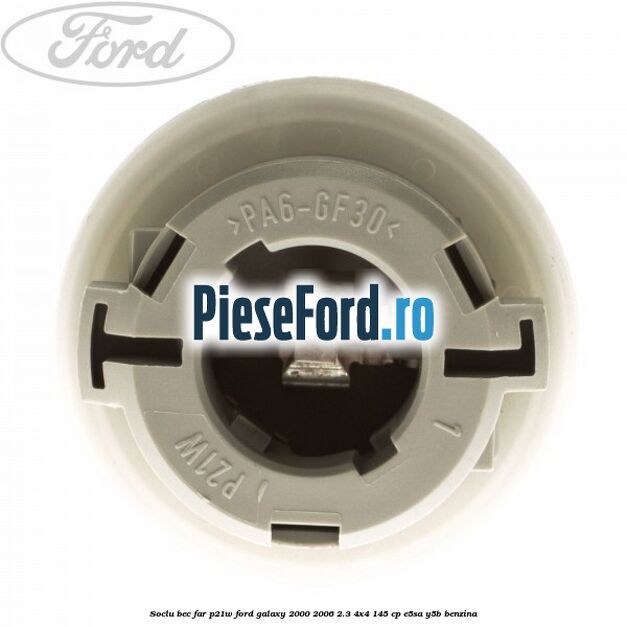 Soclu bec far P21W Ford Galaxy 2000-2006 2.3 4x4 145 cp E5SA, Y5B benzina