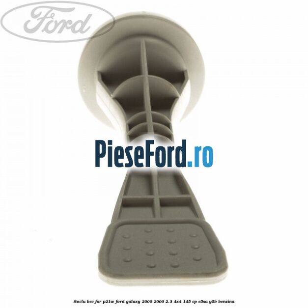 Soclu bec far P21W Ford Galaxy 2000-2006 2.3 4x4 145 cp E5SA, Y5B benzina