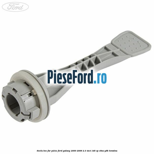 Soclu bec far P21W Ford Galaxy 2000-2006 2.3 4x4 145 cp E5SA, Y5B benzina