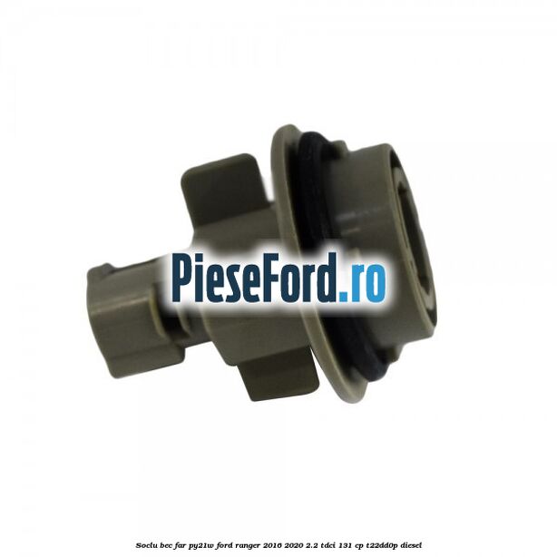 Soclu bec far PY21W Ford Ranger 2016-2020 2.2 TDCi 131 cp T22DD0P diesel