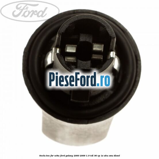 Soclu bec far W5W Ford Galaxy 2000-2006 1.9 TDI 90 cp 1Z, AHU, ANU diesel
