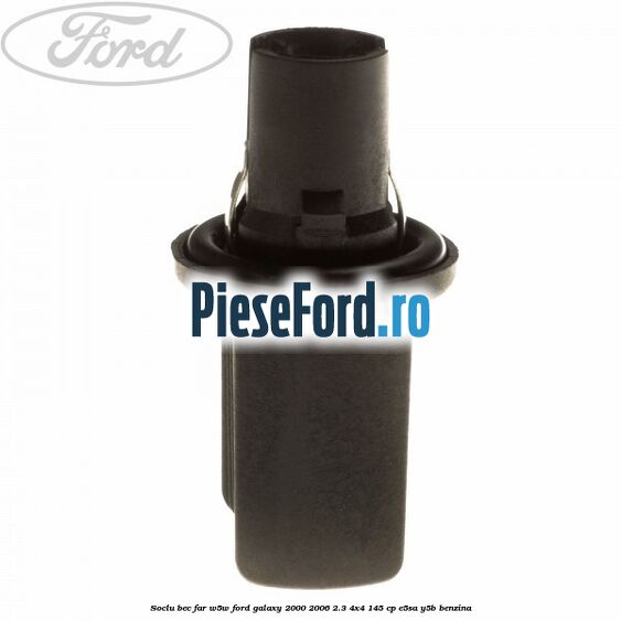 Soclu bec far W5W Ford Galaxy 2000-2006 2.3 4x4 145 cp E5SA, Y5B benzina