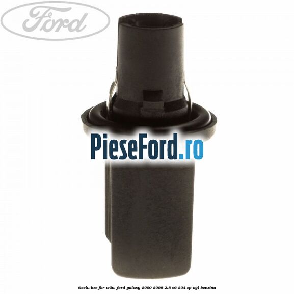 Soclu bec far W5W Ford Galaxy 2000-2006 2.8 V6 204 cp Soclu bec far W5W Ford Galaxy 2000-2006 2.8 V6 204 cp AYL benzina