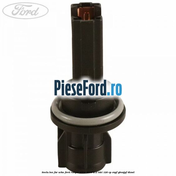 Soclu bec far W5W Ford Ranger 2012-2015 2.2 TDCi 120 cp ENPF, GBVAJPF diesel