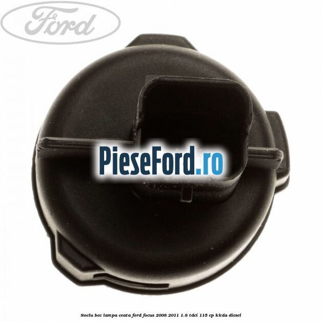 Soclu bec lampa ceata Ford Focus 2008-2011 1.8 TDCi 115 cp Soclu bec lampa ceata Ford Focus 2008-2011 1.8 TDCi 115 cp KKDA diesel