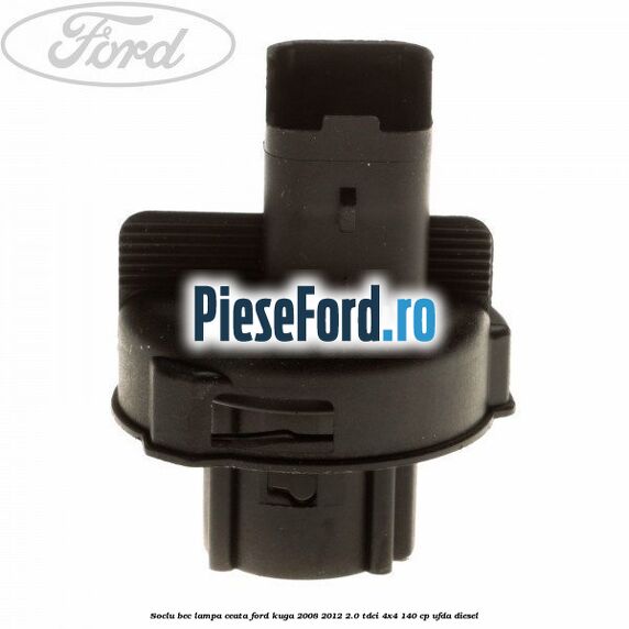 Soclu bec lampa ceata Ford Kuga 2008-2012 2.0 TDCI 4x4 140 cp UFDA diesel