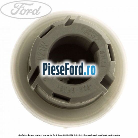 Soclu bec lampa ceata si marsarier Ford Focus 1998-2004 1.8 16V 115 cp EYDB, EYDC, EYDD, EYDE, EYDF benzina