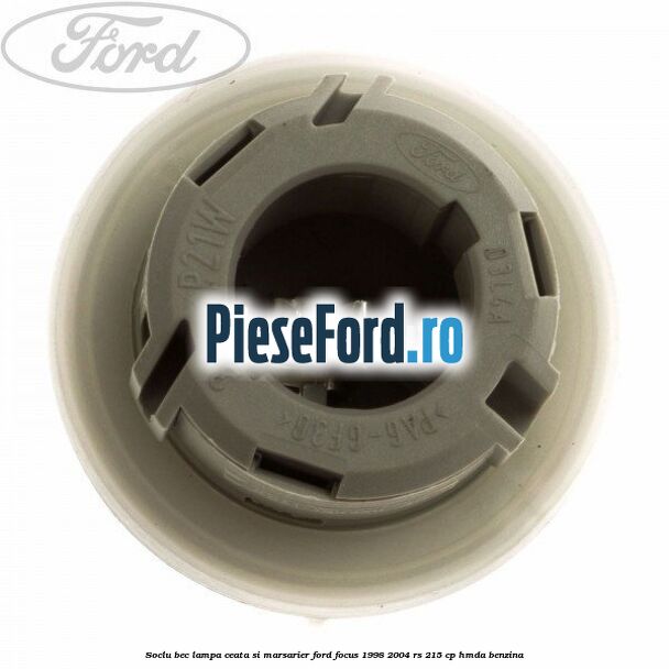 Soclu bec lampa ceata si marsarier Ford Focus 1998-2004 RS 215 cp HMDA benzina