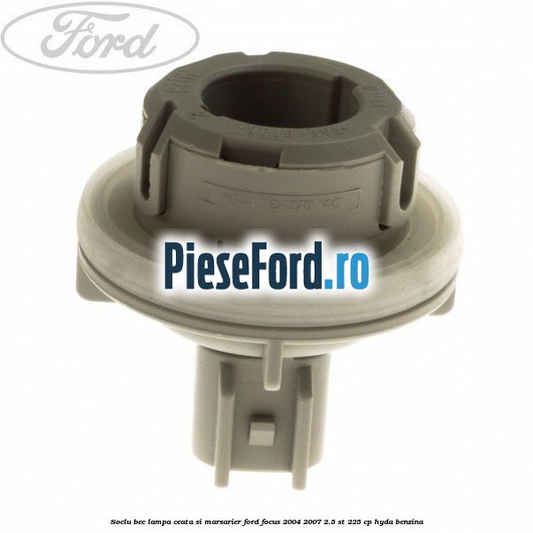 Soclu bec lampa ceata si marsarier Ford Focus 2004-2007 2.5 ST 225 cp Soclu bec lampa ceata si marsarier Ford Focus 2004-2007 2.5 ST 225 cp HYDA benzina