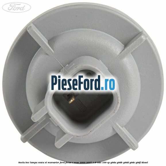 Soclu bec lampa ceata si marsarier Ford Focus C-Max 2003-2007 1.6 TDCi 109 cp G8DA, G8DB, G8DD, G8DE, G8DF diesel