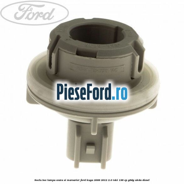 Soclu bec lampa ceata si marsarier Ford Kuga 2008-2012 2.0 TDCi 136 cp G6DG, UKDA diesel