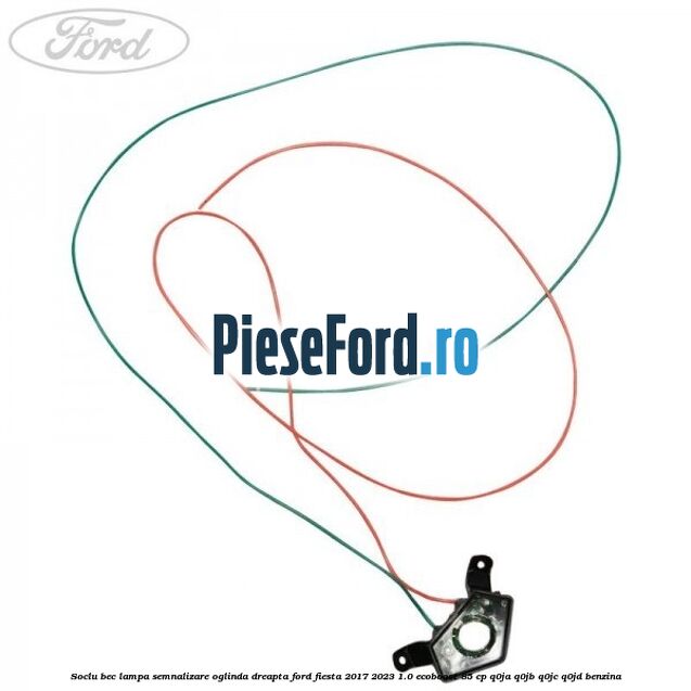 Soclu bec lampa semnalizare oglinda dreapta Ford Fiesta 2017-2023 1.0 EcoBoost 85 cp Q0JA, Q0JB, Q0JC, Q0JD benzina