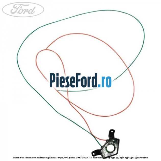 Soclu bec lampa semnalizare oglinda stanga Ford Fiesta 2017-2023 1.0 EcoBoost 101 cp SFJE, SFJF, SFJH, SFJJ, SFJK, SFJN benzina