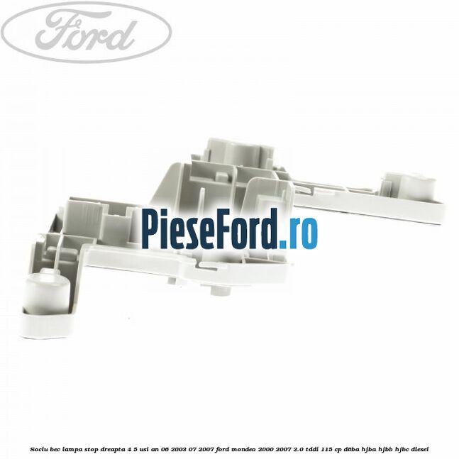 Soclu bec lampa stop dreapta 4/5 usi an 06/2003-07/2007 Ford Mondeo 2000-2007 2.0 TDDI 115 cp Soclu bec lampa stop dreapta 4/5 usi an 06/2003-07/2007 Ford Mondeo 2000-2007 2.0 TDDI 115 cp D6BA, HJBA, HJBB, HJBC diesel