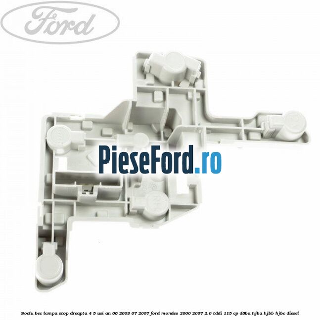 Soclu bec lampa stop dreapta 4/5 usi an 06/2003-07/2007 Ford Mondeo 2000-2007 2.0 TDDI 115 cp Soclu bec lampa stop dreapta 4/5 usi an 06/2003-07/2007 Ford Mondeo 2000-2007 2.0 TDDI 115 cp D6BA, HJBA, HJBB, HJBC diesel