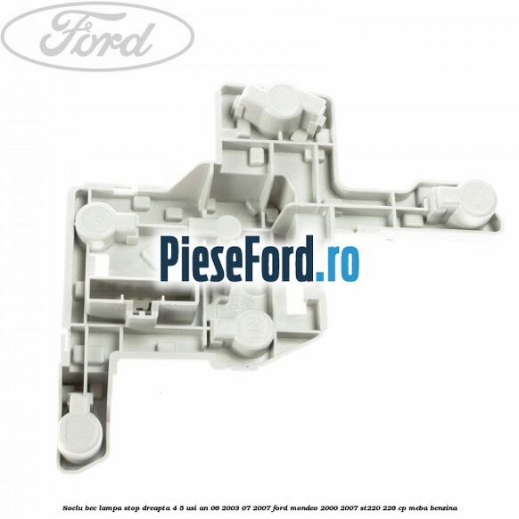 Soclu bec lampa stop dreapta 4/5 usi an 06/2003-07/2007 Ford Mondeo 2000-2007 ST220 226 cp MEBA benzina