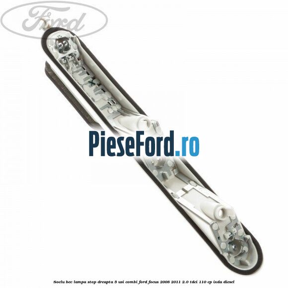 Soclu bec lampa stop dreapta 5 usi combi Ford Focus 2008-2011 2.0 TDCi 110 cp IXDA diesel