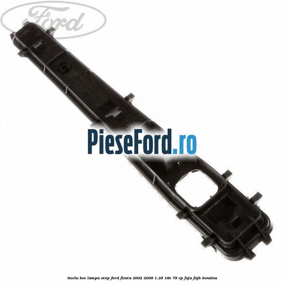 Soclu bec lampa stop Ford Fiesta 2002-2005 1.25 16V 75 cp FUJA, FUJB benzina