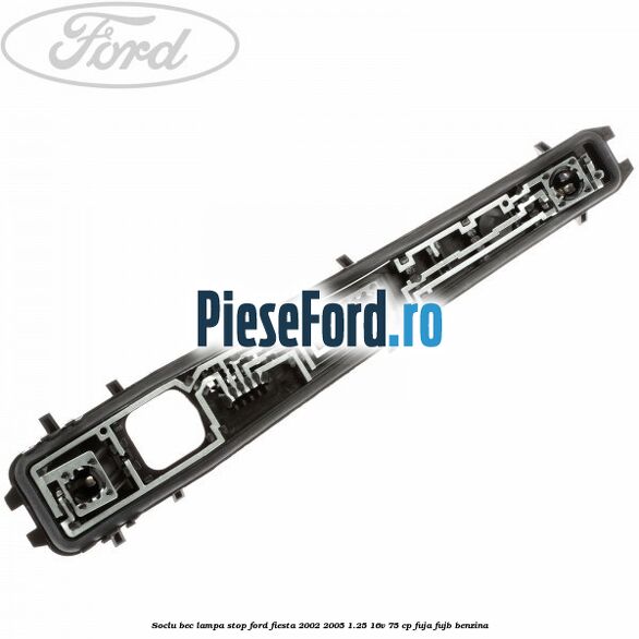Soclu bec lampa stop Ford Fiesta 2002-2005 1.25 16V 75 cp Soclu bec lampa stop Ford Fiesta 2002-2005 1.25 16V 75 cp FUJA, FUJB benzina