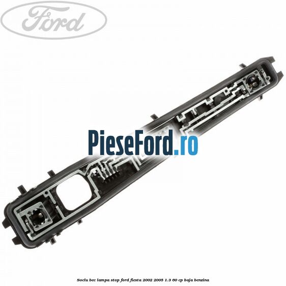 Soclu bec lampa stop Ford Fiesta 2002-2005 1.3 60 cp BAJA benzina